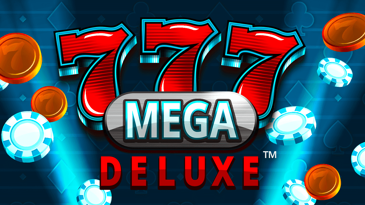 777 Mega Deluxe 777 Mega Deluxe